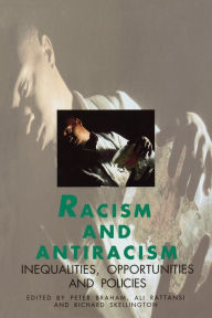 Title: Racism and Antiracism: Inequalities, Opportunities and Policies, Author: Peter H Braham
