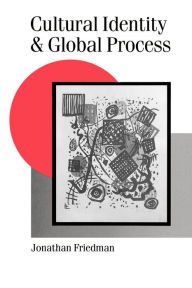 Title: Cultural Identity and Global Process / Edition 1, Author: Jonathan Friedman