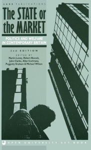 Title: The State or the Market: Politics and Welfare in Contemporary Britain / Edition 2, Author: Martin Loney