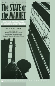 Title: The State or the Market: Politics and Welfare in Contemporary Britain / Edition 2, Author: Martin Loney