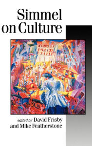 Title: Simmel on Culture: Selected Writings / Edition 1, Author: David Patrick Frisby