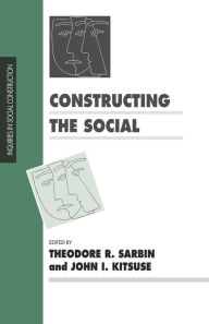 Title: Constructing the Social / Edition 1, Author: Theodore R Sarbin