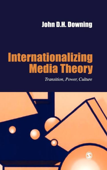 Internationalizing Media Theory: Transition, Power, Culture / Edition 1