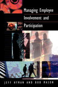 Title: Managing Employee Involvement and Participation / Edition 1, Author: Jeff David Hyman