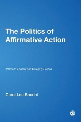 The Politics of Affirmative Action: 'Women', Equality and Category Politics / Edition 1