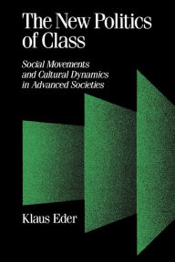 Title: The New Politics of Class: Social Movements and Cultural Dynamics in Advanced Societies, Author: Klaus Eder