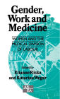 Gender, Work and Medicine: Women and the Medical Division of Labour / Edition 1