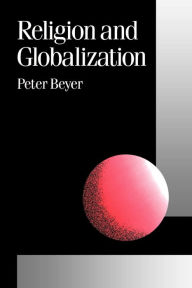 Title: Religion and Globalization / Edition 1, Author: Peter Beyer