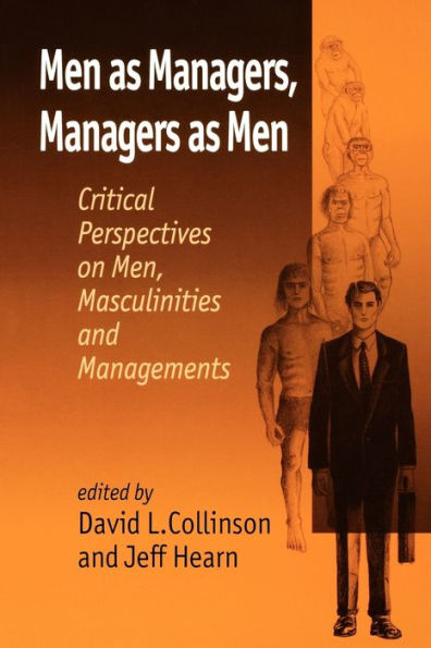 Men as Managers, Managers as Men: Critical Perspectives on Men, Masculinities and Managements / Edition 1