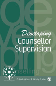 Title: Developing Counsellor Supervision / Edition 1, Author: Colin Feltham