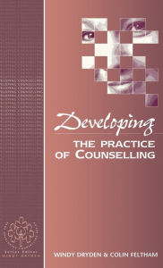 Title: Developing the Practice of Counselling / Edition 1, Author: Windy Dryden