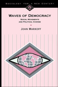 Title: Waves of Democracy: Social Movements and Political Change / Edition 1, Author: John Markoff