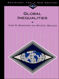 Title: Global Inequalities / Edition 1, Author: York W. Bradshaw