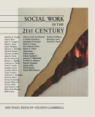 Title: Social Work in the 21st Century / Edition 1, Author: Michael S. Reisch