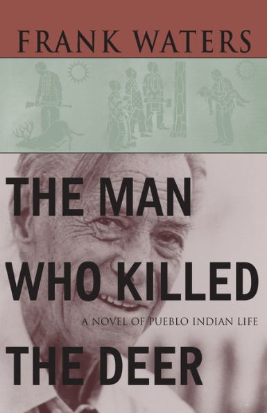 The Man Who Killed Deer: A Novel of Pueblo Indian Life