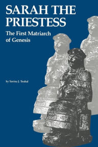 Title: Sarah the Priestess: The First Matriarch of Genesis, Author: Savina Teubal