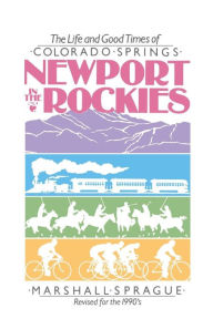 Title: Newport In Rockies: Life & Good Times Of, Author: Marshall Sprague
