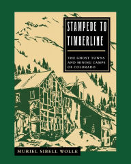 Title: Stampede To Timberline: Ghost Towns & Mining, Author: Muriel Sibell Wolle