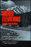 Title: Higher Elevations: Stories From The West: A Writers' Forum Anthology, Author: Alexander Blackburn