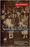 Title: Small Bird Tell Me: Stories Of Greek Immigrants, Author: Helen Papanikolas