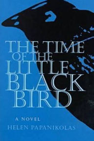 Title: The Time of the Little Black Bird, Author: Helen Papanikolas