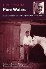 Title: Pure Waters: Frank Waters and the Quest for the Cosmic, Author: Frank Waters