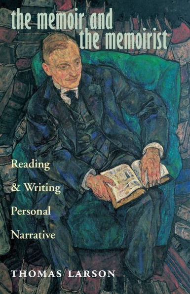 the Memoir and Memoirist: Reading Writing Personal Narrative