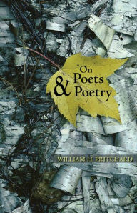 Title: On Poets and Poetry, Author: William H. Pritchard