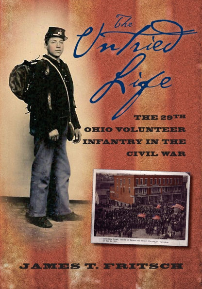 The Untried Life: The Twenty-Ninth Ohio Volunteer Infantry in the Civil War