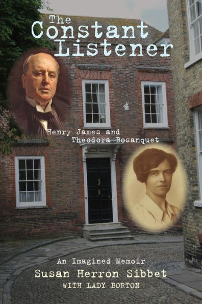 The Constant Listener: Henry James and Theodora Bosanquet-An Imagined Memoir