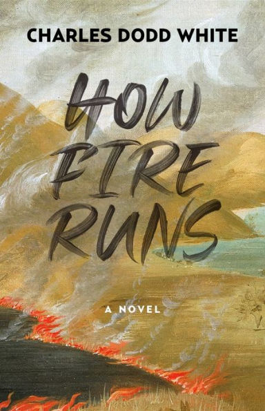 How Fire Runs: A Novel