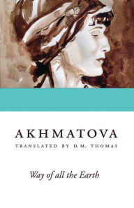 Title: Way of All the Earth, Author: Anna Akhmatova