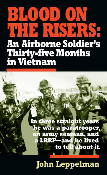 Blood on the Risers: An Airborne Soldier's Thirty-five Months in Vietnam