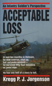 Title: Acceptable Loss: An Infantry Soldier's Perspective, Author: Kregg P. Jorgenson