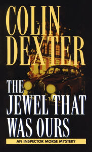 Title: The Jewel That Was Ours (Inspector Morse Series #9), Author: Colin Dexter