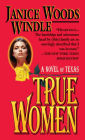 True Women: A Novel of Texas