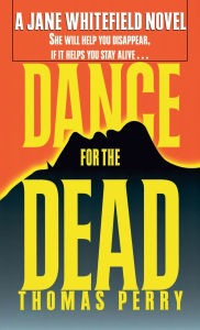 Title: Dance for the Dead (Jane Whitefield Series #2), Author: Thomas Perry