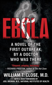 Title: Ebola: A Documentary Novel of Its First Explosion, Author: William Close