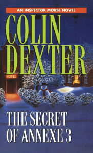 Title: The Secret of Annexe 3 (Inspector Morse Series #7), Author: Colin Dexter