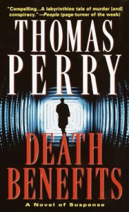 Title: Death Benefits: A Novel of Suspense, Author: Thomas Perry