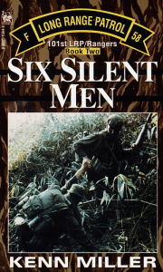 Title: Six Silent Men: 101st LRP/Rangers: Book Two, Author: Kenn Miller