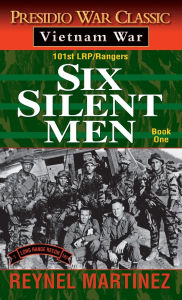 Title: Six Silent Men: 101st LRP/Rangers, Author: Reynel Martinez