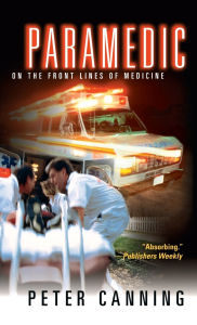 Title: Paramedic: On the Front Lines of Medicine, Author: Peter Canning