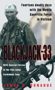 Title: Blackjack-33: With Special Forces in the Viet Cong Forbidden Zone, Author: James C. Donahue