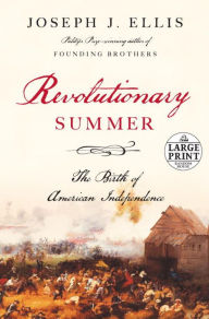 Title: Revolutionary Summer: The Birth of American Independence, Author: Joseph J. Ellis