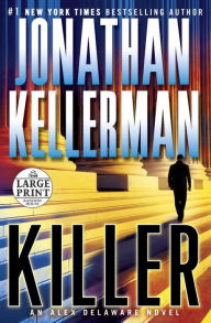 Title: Killer: An Alex Delaware Novel, Author: Jonathan Kellerman