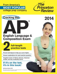 Cracking the AP English Language & Composition Exam, 2014 Edition