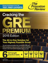 Title: Cracking the GRE Premium Edition with 6 Practice Tests, 2015, Author: Princeton Review