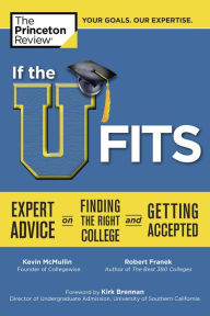 Title: If the U Fits: Expert Advice on Finding the Right College and Getting Accepted, Author: The Princeton Review