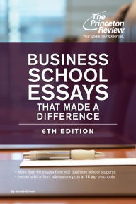 Title: Business School Essays That Made a Difference, 6th Edition, Author: The Princeton Review